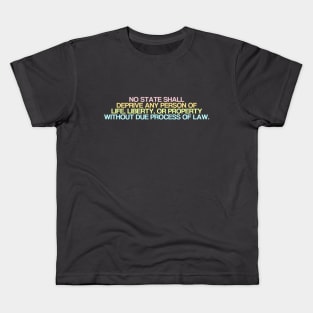 Due Process Clause Kids T-Shirt